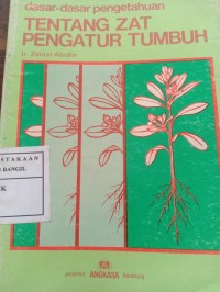 dasar-dasar pengetahuan tentang zat pengatur tumbuh