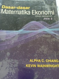 dasar-dasar matematika ekonomi edisi keempat jilid 2