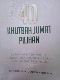 40 khutbah jumat pilihan kumpulan materi khutbah dengan tema pendidikan, sosial dan hari-hari besar islam