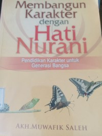 membangun karakter dengan hati nurani pendidikan karakter untuk generasi bangsa