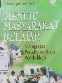 menuju masyarakat belajar menggagas paradigma baru pendidikan