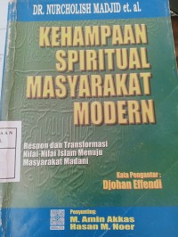 kehampaan spiritual masyarakat modern respon dan transformasi nilai-nilai islam menuju masyarakat madani