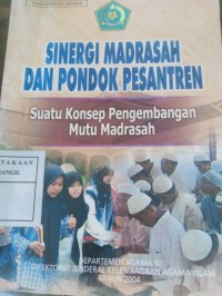 sinergi madrasah dan pondok pesantren suatu konsep pengembangan mutu madrasah