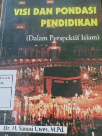 visi dan pondasi pendidikan (dalam perspektif islam)