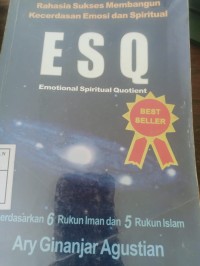 rahasia sukses membangun kecerdasan emosi dan spiritual esq emotional spiritual quotient berdasarkan 6 rukun iman dan 5 rukun islam