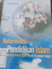 reformulasi pendidikan islam meretas mindset baru, meraih peradaban unggul