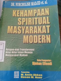 kehampaan spiritual masyarakat modern respon dan transformasi nilai-nilai islam menuju masyarakat madani