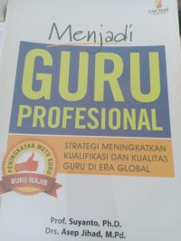 menjadi guru profesional strategi meningkatkan kualifikasi dan kualitas guru di era global