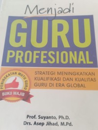 menjadi guru profesional strategi meningkatkan kualifikasi dan kualitas guru di era global